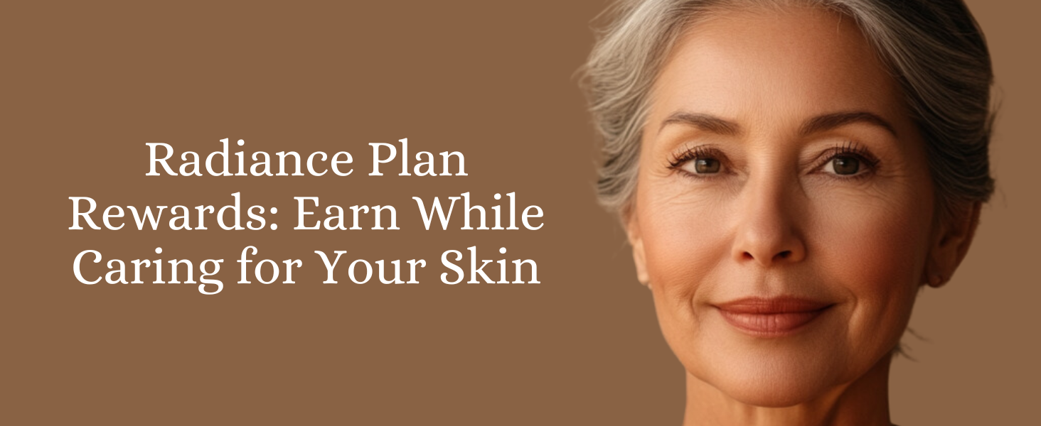 Radiance Plan Rewards: Earn While Caring for Your Skin