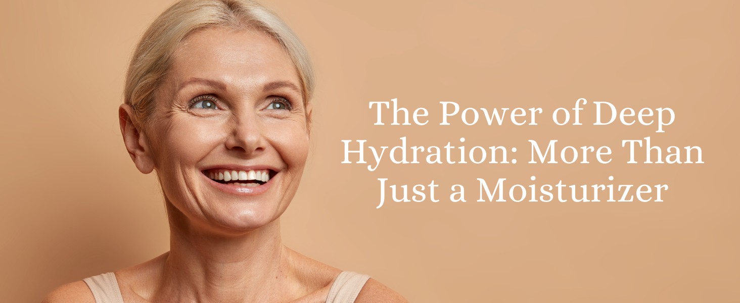 The Power of Deep Hydration: More Than Just a Moisturizer